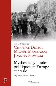 Chantal Delsol et Michel Maslowski - Mythes et symboles politiques en Europe Centrale.
