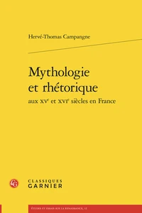 Mythologie et rhétorique aux XVe et XVIe siècles en France