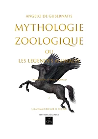 Mythologie zoologique ou les légendes animales