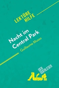 Mortier Sybille - Lektürehilfe  : Nacht im Central Park von Guillaume Musso (Lektürehilfe) - Detaillierte Zusammenfassung, Personenanalyse und Interpretation.