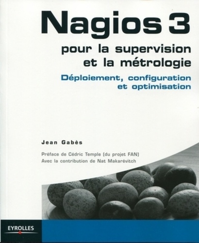 Jean Gabès - Nagios 3 pour la supervision et la métrologie - Déploiement, configuration et optimisation.