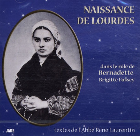 Brigitte Fossey et René Laurentin - Naissance de Lourdes - CD-audio.