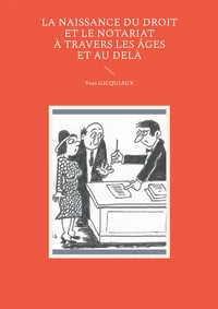Naissance du droit et notariat à travers les âge et au delà