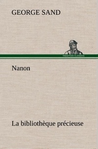 George Sand - Nanon La bibliothèque précieuse.