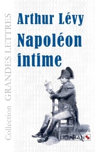 Arthur Lévy - Napoléon intime.