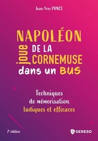 Jean-Yves Ponce - Napoléon joue de la cornemuse dans un bus - Techniques de mémorisation ludiques et efficaces.