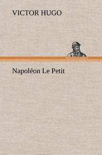 Victor Hugo - Napoléon Le Petit.