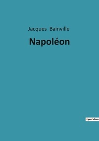 Jacques Bainville - Napoléon.