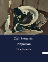 Carl Sternheim - Napoleon - Eine Novelle.