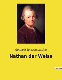 Gotthold Ephraim Lessing - Nathan der Weise.