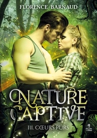 FB Romans - Nature Captive Tome 5 : Coeurs purs.