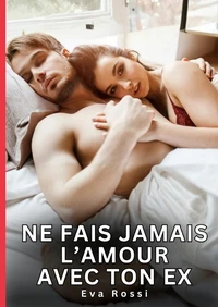 Ne fais jamais l'amour avec ton ex