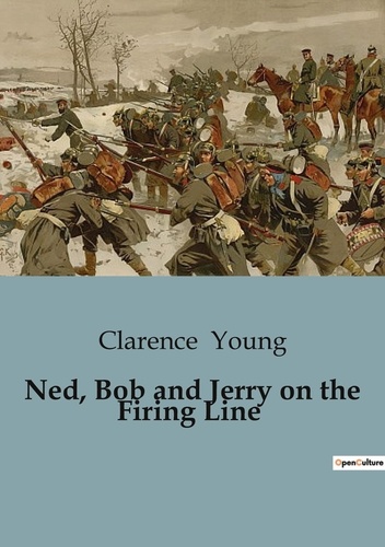 Clarence Young - Ned, Bob and Jerry on the Firing Line.