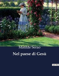 Matilde Serao - Classici della Letteratura Italiana  : Nel paese di Gesù - 9917.