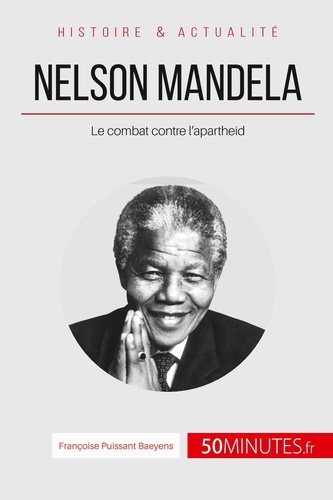 Nelson mandela et la lutte contre l'apartheid. L'homme de la réconciliation