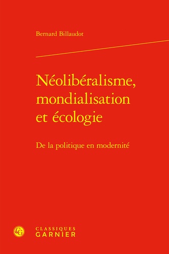 Néolibéralisme, mondialisation et écologie. De la politique en modernité