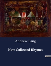 Andrew Lang - American Poetry  : New Collected Rhymes.