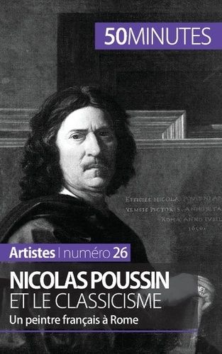 Nicolas Poussin et le classicisme. Un peintre Français à Rome