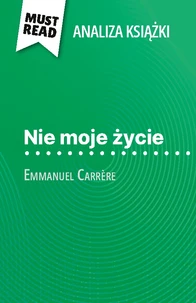 Nie moje życie książka Emmanuel Carrère (Analiza książki)