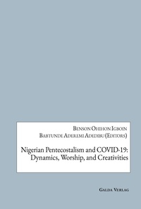Joy ngozi Ezeilo - Nigerian Pentecostalism and COVID-19: Dynamics, Worship, and Creativities.
