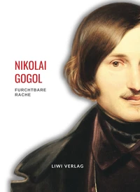 Nikolai Gogol: Furchtbare Rache. Vollständige Neuausgabe