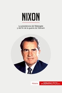  50Minutos - Historia  : Nixon - La presidencia del Watergate y del fin de la guerra de Vietnam.