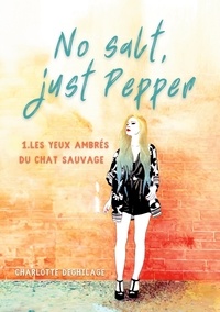 Charlotte Deghilage - No salt, just Pepper - Les yeux ambrés du chat sauvage.