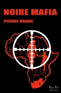 Pierre Vaude - Noire mafia.