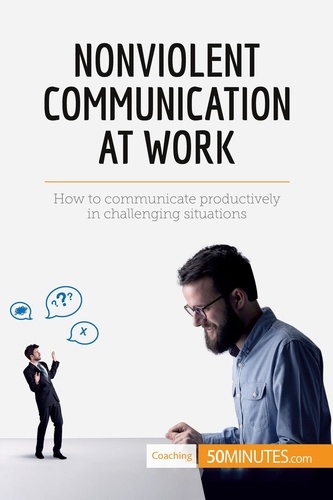 Coaching  Nonviolent Communication at Work. How to communicate productively in challenging situations