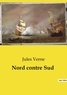Jules Verne - Les classiques de la littérature  : Nord contre Sud.