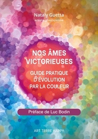 Nataly Guetta - Nos âmes victorieuses - Guide pratique d'évolution par la couleur.