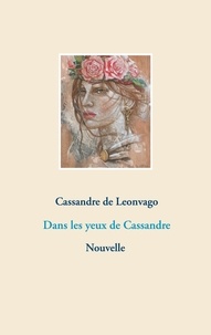 Cassandre de Leonvago - Nos larmes d'Aquarelle & Dans les yeux de Cassandre.