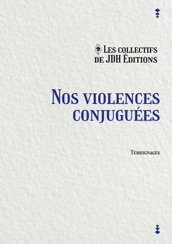  JDH Editions - Nos violences conjuguées.