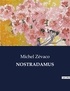 Michel Zévaco - Les classiques de la littérature  : Nostradamus - ..