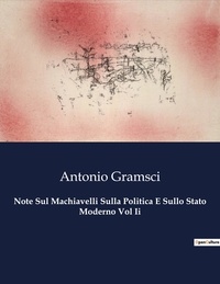 Antonio Gramsci - Politique comparée et géopolitique  : Note Sul Machiavelli Sulla Politica E Sullo Stato Moderno Vol Ii - 3931.