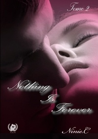 Ninie C. - Nothing is forever Tome 2 : .