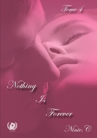 Ninie C. - Nothing is forever Tome 4 : .