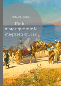 Notice historique sur le maghzen d'Oran