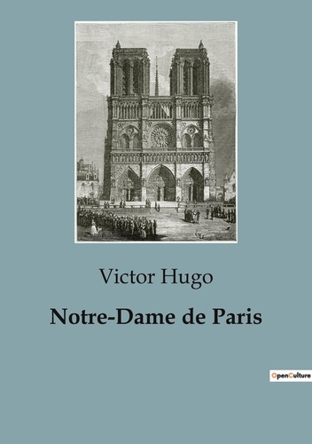 Victor Hugo - Notre-Dame de Paris - un roman historique de Victor Hugo.