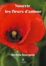 Michèle Bourgeois - Nourrir les fleurs d'amour.