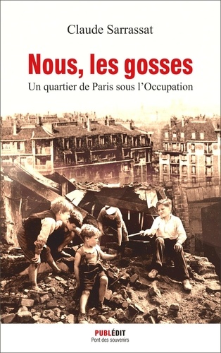 Nous, les gosses. Un quartier de Paris sous l'Occupation