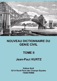 Jean-Paul Kurtz - Nouveau dictionnaire du génie civil - Tome 2, De Capteur de pression hydrostatique à Drain à la française.