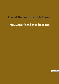 Laurens de la barre ernest Du - Ésotérisme et Paranormal  : Nouveau fantômes bretons.