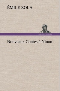 Emile Zola - Nouveaux Contes à Ninon.