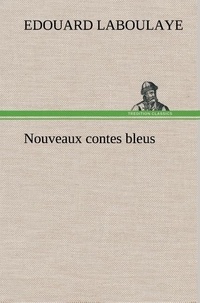 Edouard Laboulaye - Nouveaux contes bleus.