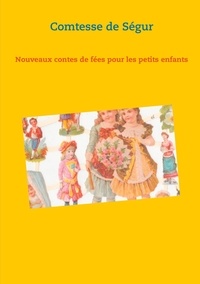  Comtesse de Ségur - Nouveaux contes de fées pour les petits enfants.