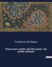 Nouveaux contes de fées pour  les petits enfants
