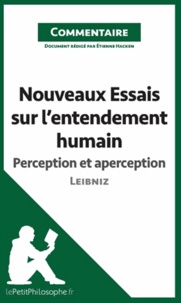 Etienne Hacken - Nouveaux essais sur l'entendement humain de Leibniz - perception et aperception (commentaire) - Comprendre la philosophie.