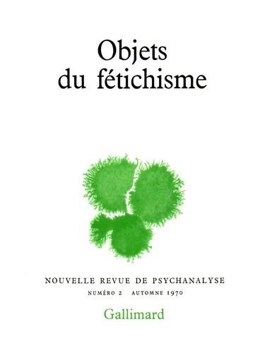 Nouvelle revue de psychanalyse N° 2 automne 1970 Objets du fétichisme