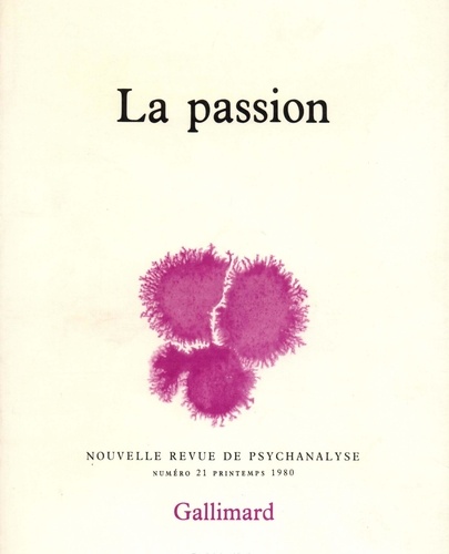 Nouvelle revue de psychanalyse N° 21 printemps 1980 La passion